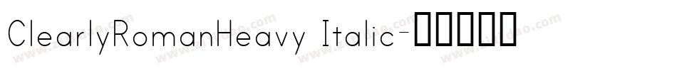 ClearlyRomanHeavy Italic字体转换